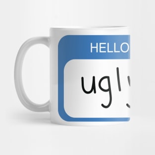 "hello, I'm ugly" Mug